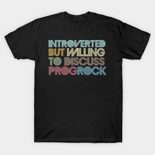 Introverted But Willing To Discuss Prog Rock T-Shirt by DankFutura